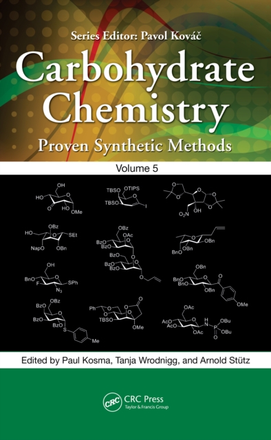 Carbohydrate Chemistry : Proven Synthetic Methods, Volume 5, PDF eBook