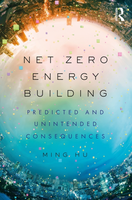 Net Zero Energy Building : Predicted and Unintended Consequences, PDF eBook
