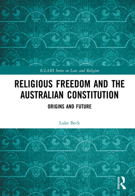 Religious Freedom and the Australian Constitution : Origins and Future, EPUB eBook
