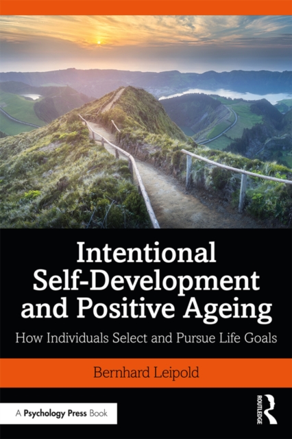 Intentional Self-Development and Positive Ageing : How Individuals Select and Pursue Life Goals, PDF eBook