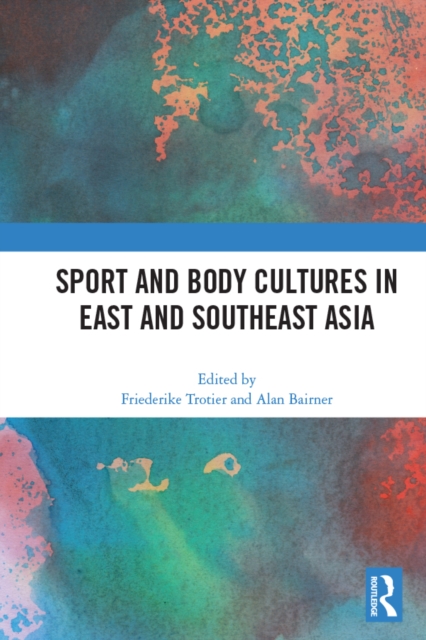 Sport and Body Cultures in East and Southeast Asia, EPUB eBook