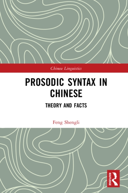 Prosodic Syntax in Chinese : Theory and Facts, EPUB eBook