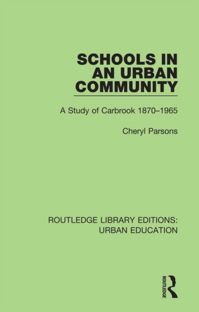 Schools in an Urban Community : A Study of Carbrook 1870-1965, EPUB eBook
