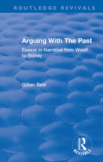 Routledge Revivals: Arguing With The Past (1989) : Essays in Narrative from Woolf to Sidney, EPUB eBook
