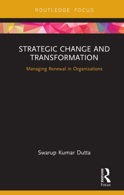 Strategic Change and Transformation : Managing Renewal in Organisations, EPUB eBook
