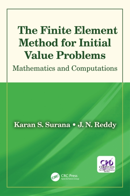 The Finite Element Method for Initial Value Problems : Mathematics and Computations, EPUB eBook