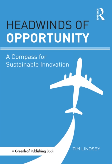 Headwinds of Opportunity : A Compass for Sustainable Innovation, EPUB eBook