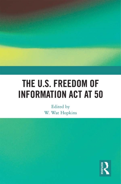 The U.S. Freedom of Information Act at 50, EPUB eBook