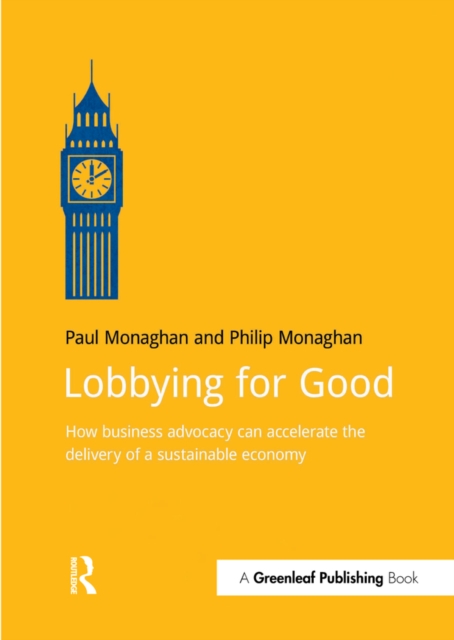 Lobbying for Good : How Business Advocacy Can Accelerate the Delivery of a Sustainable Economy, EPUB eBook