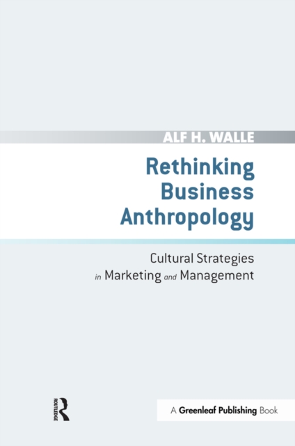 Rethinking Business Anthropology : Cultural Strategies in Marketing and Management, EPUB eBook