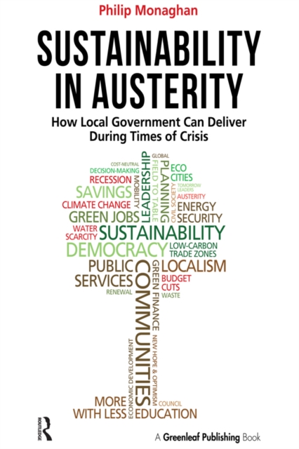 Sustainability in Austerity : How Local Government Can Deliver During Times of Crisis, PDF eBook