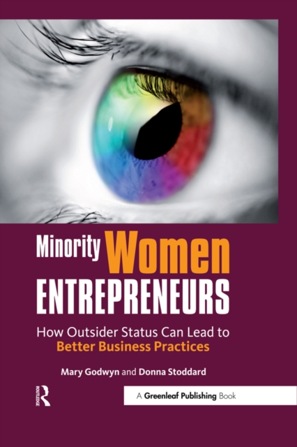 Minority Women Entrepreneurs : How Outsider Status Can Lead to Better Business Practices, PDF eBook