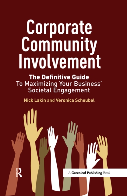 Corporate Community Involvement : The Definitive Guide to Maximizing Your Business' Societal Engagement, PDF eBook