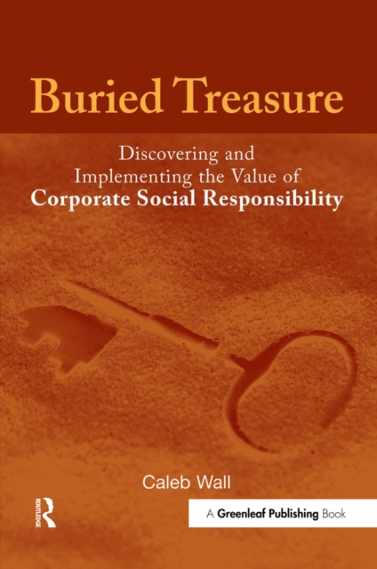 Buried Treasure : Discovering and Implementing the Value of Corporate Social Responsibility, EPUB eBook