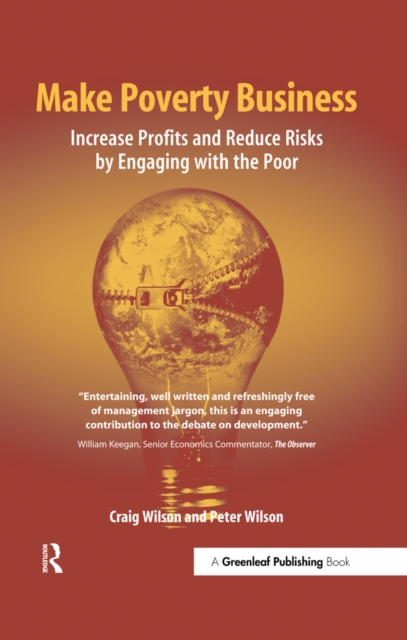Make Poverty Business : Increase Profits and Reduce Risks by Engaging with the Poor, PDF eBook