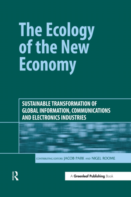 The Ecology of the New Economy : Sustainable Transformation of Global Information, Communications and Electronics Industries, PDF eBook