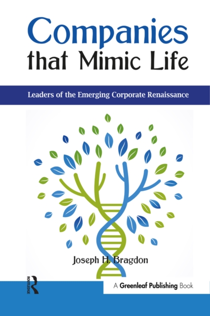 Companies that Mimic Life : Leaders of the Emerging Corporate Renaissance, PDF eBook