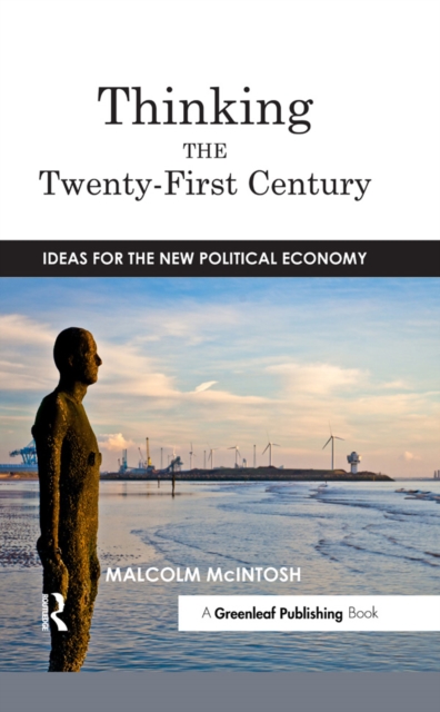 Thinking the Twenty--First Century : Ideas for the New Political Economy, PDF eBook