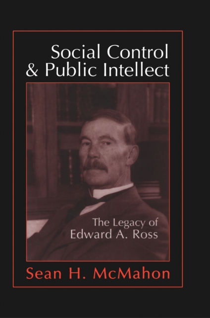 Social Control and Public Intellect : The Legacy of Edward A.Ross, PDF eBook