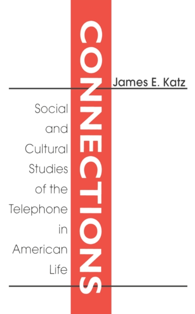 Connections : Social and Cultural Studies of the Telephone in American Life, PDF eBook