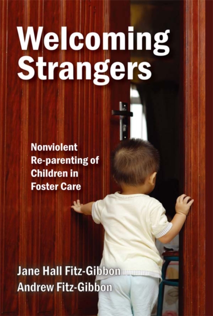 Welcoming Strangers : Nonviolent Re-Parenting of Children in Foster Care, EPUB eBook
