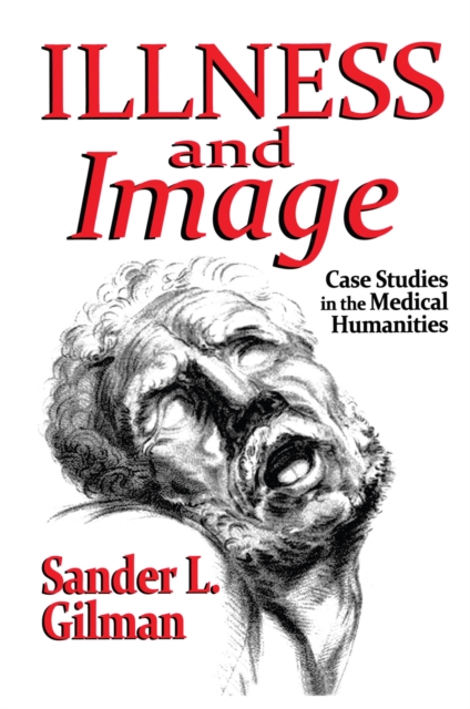 Illness and Image : Case Studies in the Medical Humanities, PDF eBook