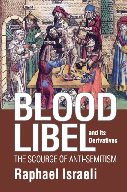Blood Libel and Its Derivatives : The Scourge of Anti-Semitism, EPUB eBook