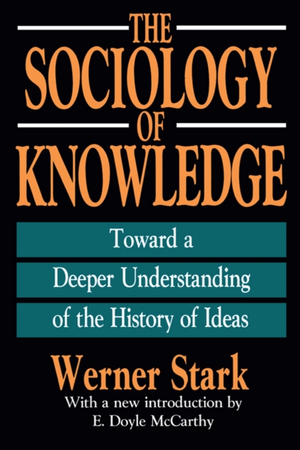 The Sociology of Knowledge : Toward a Deeper Understanding of the History of Ideas, EPUB eBook