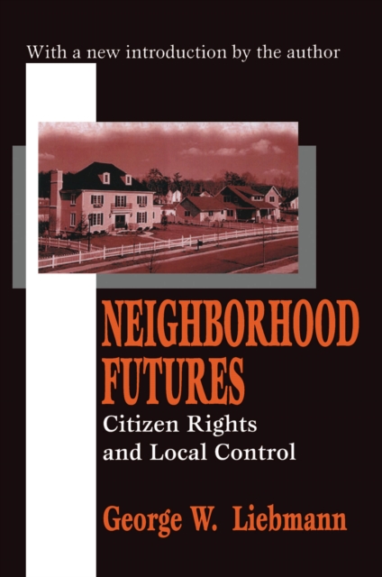 Neighborhood Futures : Citizen Rights and Local Control, EPUB eBook