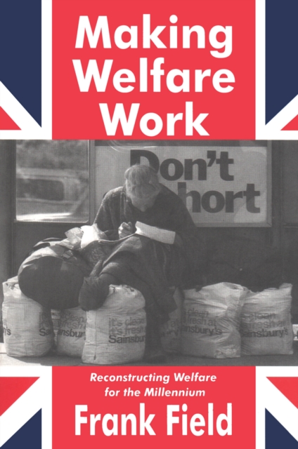 Making Welfare Work : Reconstructing Welfare for the Millennium, PDF eBook