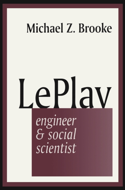 Le Play : Engineer and Social Scientist, PDF eBook