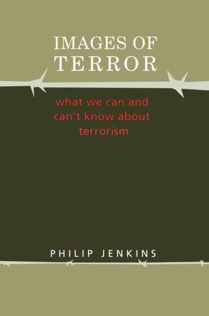 Images of Terror : What We Can and Can't Know about Terrorism, EPUB eBook