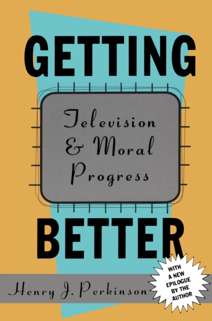Getting Better : Television and Moral Progress, EPUB eBook