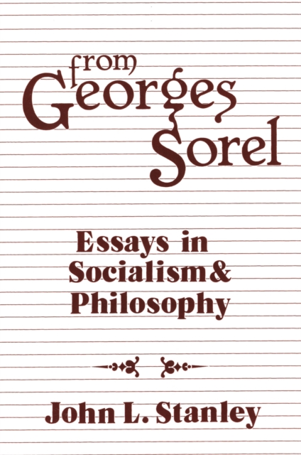 From Georges Sorel : Essays in Socialism and Philosophy, EPUB eBook