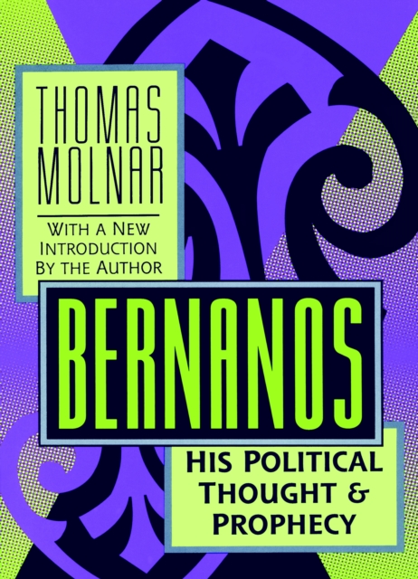 Bernanos : His Political Thought and Prophecy, EPUB eBook