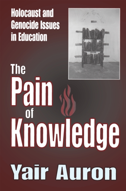 The Pain of Knowledge : Holocaust and Genocide Issues in Education, EPUB eBook