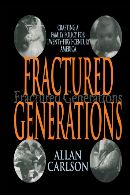 Fractured Generations : Crafting a Family Policy for Twenty-first Century America, PDF eBook