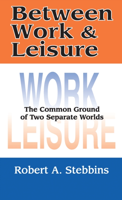 Between Work and Leisure : The Common Ground of Two Separate Worlds, PDF eBook
