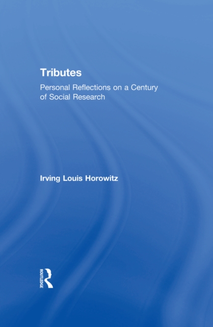 Tributes : Personal Reflections on a Century of Social Research, EPUB eBook