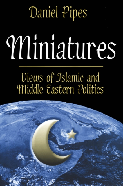 Miniatures : Views of Islamic and Middle Eastern Politics, EPUB eBook