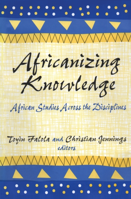 Africanizing Knowledge : African Studies Across the Disciplines, PDF eBook