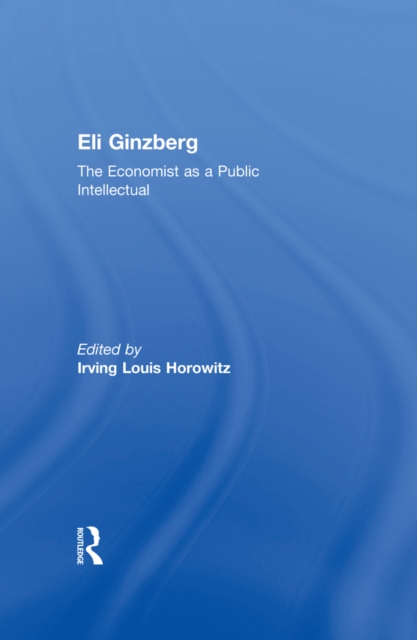 Eli Ginzberg : The Economist as a Public Intellectual, PDF eBook