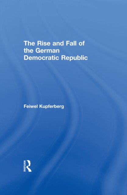 The Rise and Fall of the German Democratic Republic, EPUB eBook