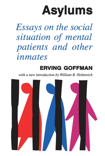 Asylums : Essays on the Social Situation of Mental Patients and Other Inmates, EPUB eBook