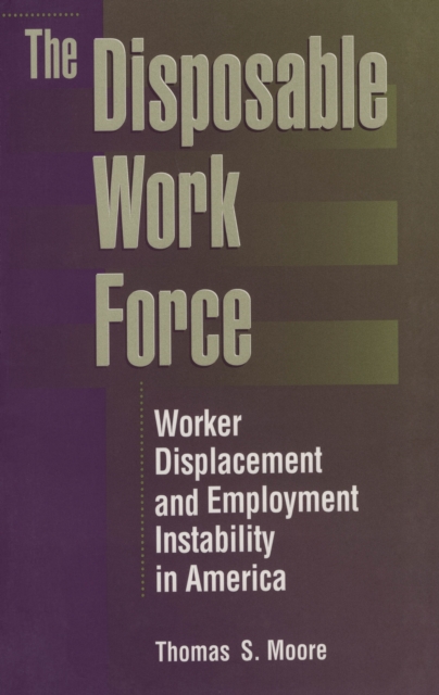 The Disposable Work Force : Worker Displacement and Employment Instability in America, PDF eBook