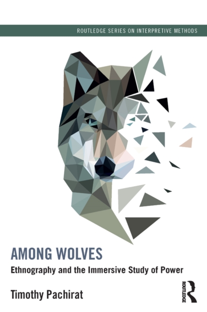Among Wolves : Ethnography and the Immersive Study of Power, EPUB eBook