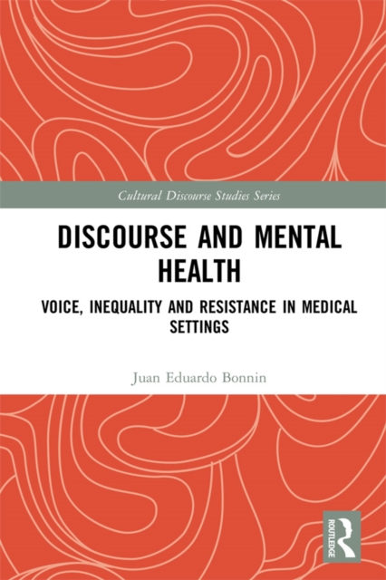 Discourse and Mental Health : Voice, Inequality and Resistance in Medical Settings, EPUB eBook