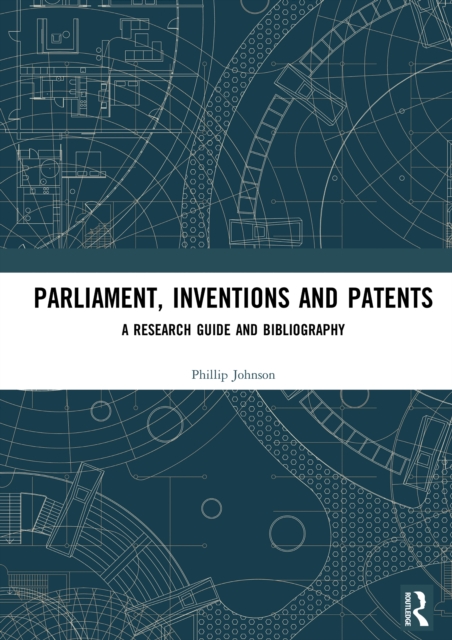Parliament, Inventions and Patents : A Research Guide and Bibliography, EPUB eBook