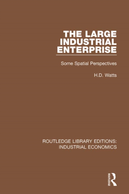 The Large Industrial Enterprise : Some Spatial Perspectives, PDF eBook
