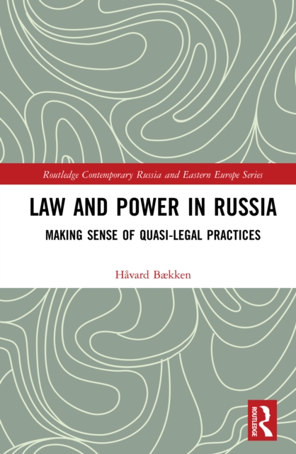 Law and Power in Russia : Making Sense of Quasi-Legal Practices, EPUB eBook